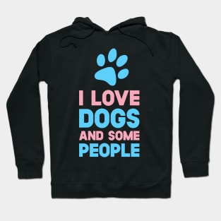 I Love Dogs And Some People Hoodie